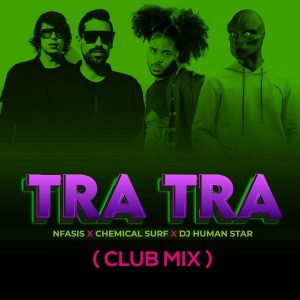 Nfasis Ft Chemical Surf, Dj Human Star – Tra Tra Club Mix